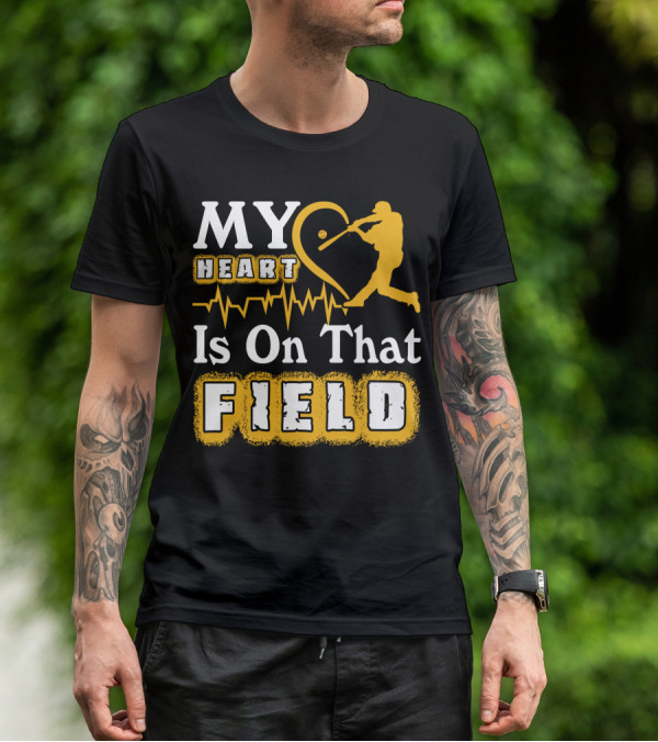 My Heart Is On That Field Baseball Lovers Swinging Batter Heartbeat T-Shirt