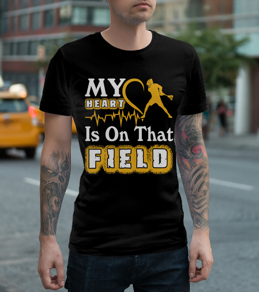 MY Heart Is On That Field Lacrosse T-Shirt