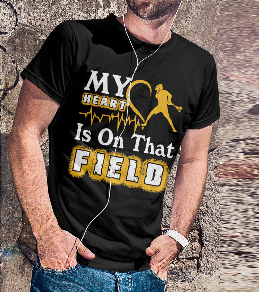 MY Heart Is On That Field Lacrosse T-Shirt