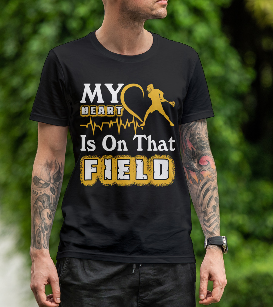 MY Heart Is On That Field Lacrosse T-Shirt