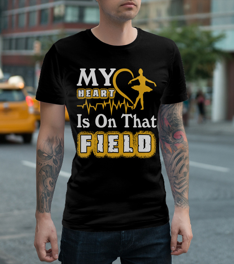 My Heart Is On That Field Ballet Dancer with Heartbeat T-Shirt