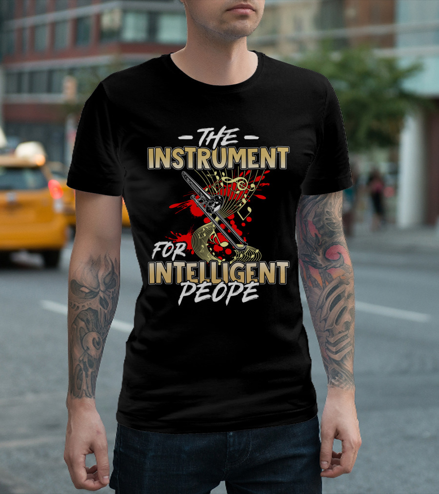 The Instrument For Intelligent People Trombone Music Lovers T-Shirt
