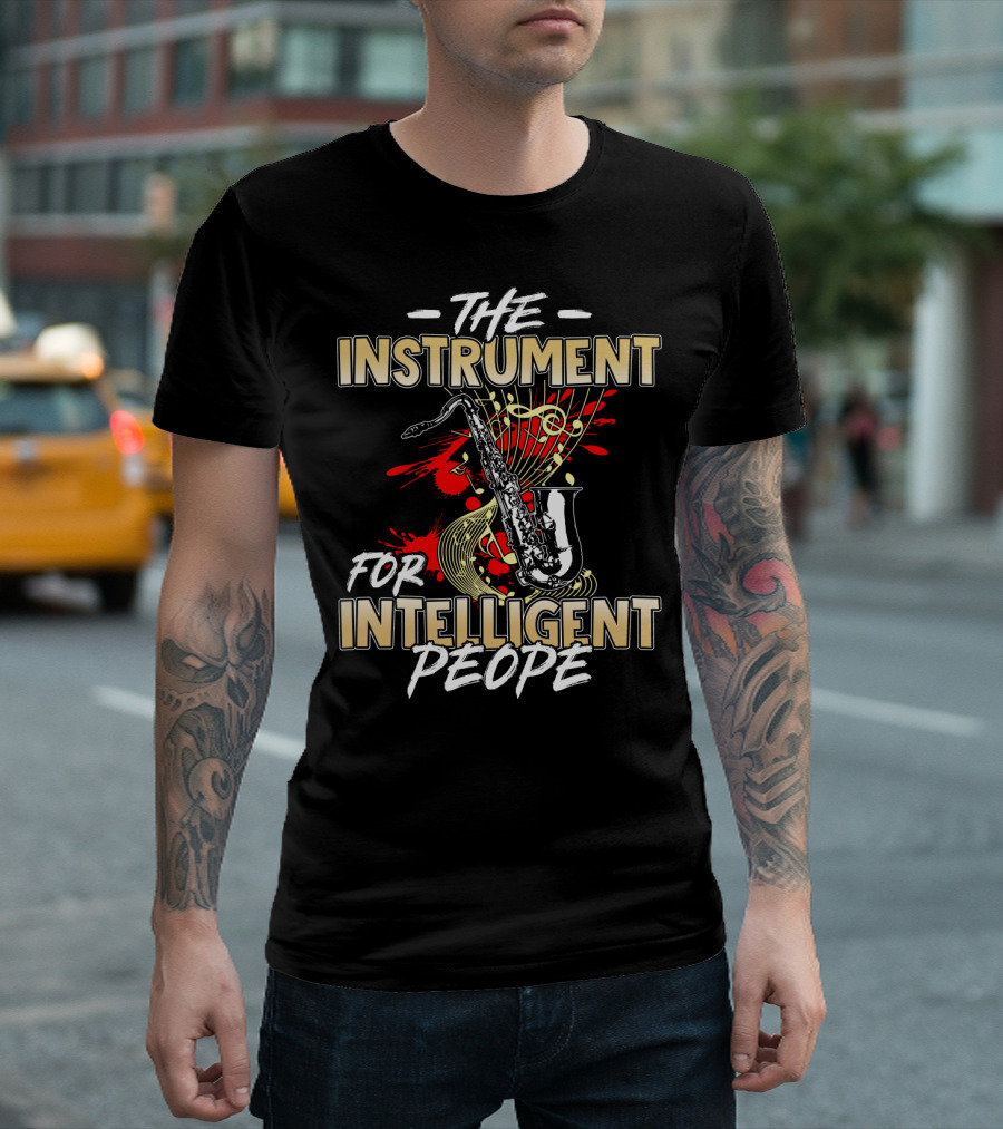 The Instrument For Intelligent People Saxophone T-Shirt