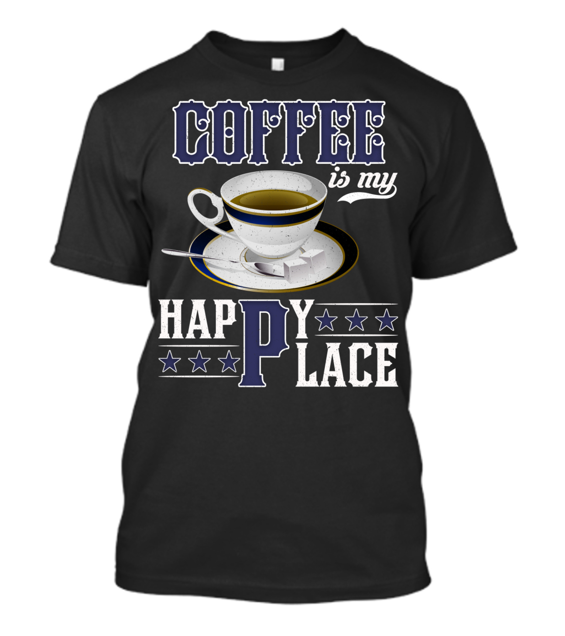 COFFEE Is My Happy Place Cup Saucer Sugar Cubes Stars T-Shirt