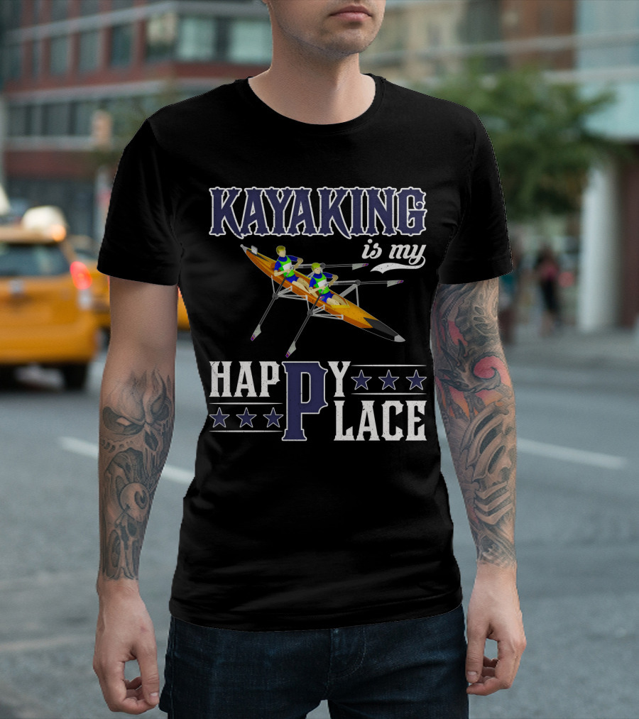 KAYAKING IS MY HAPPY PLACE Fun Fitness Outdoor Water Adventure T-Shirt