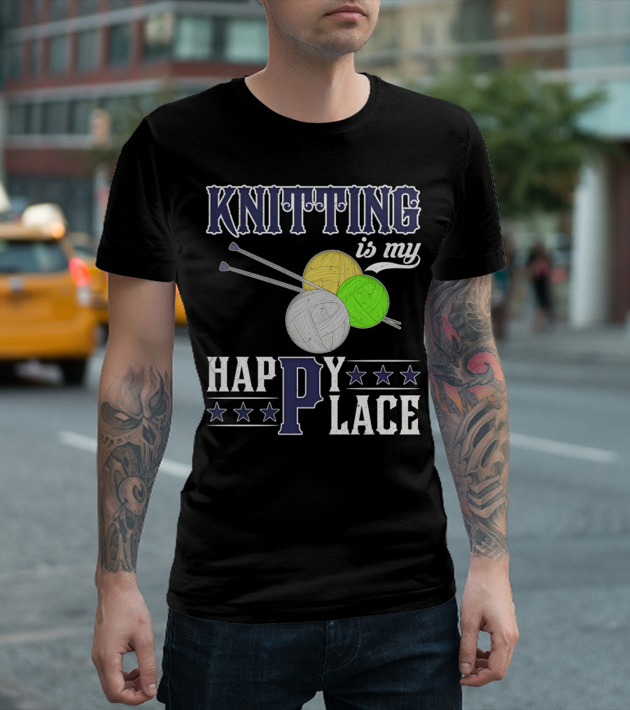 Knitting Is My Happy Place With Yarn Balls and Knitting Needles T-Shirt