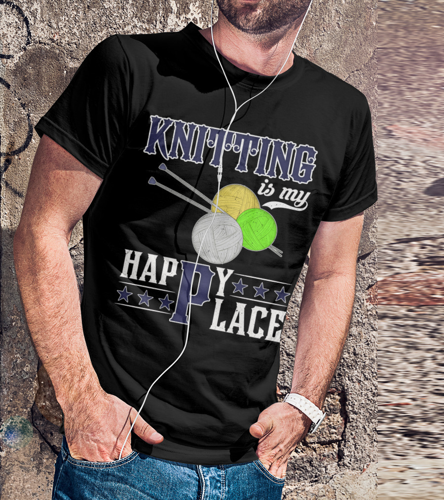 Knitting Is My Happy Place With Yarn Balls And Knitting Needles T-Shirt