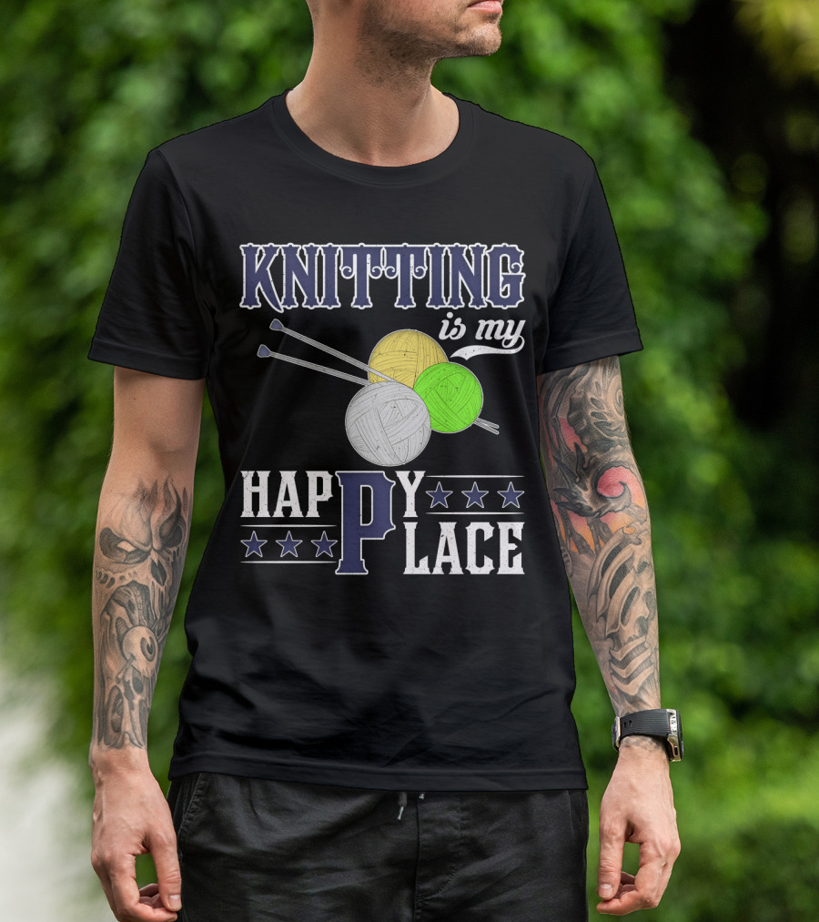 Knitting Is My Happy Place With Yarn Balls And Knitting Needles T-Shirt