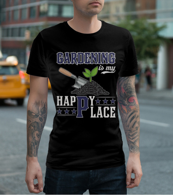 Gardening Is My Happy Place With Gardening Tools And Plants T-Shirt