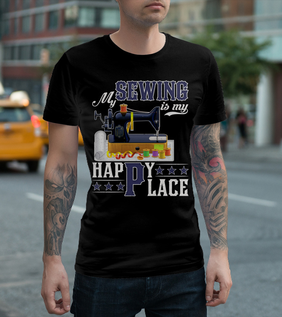 My Sewing Is My Happy Place Sewing Machine Spools Stars T-Shirt