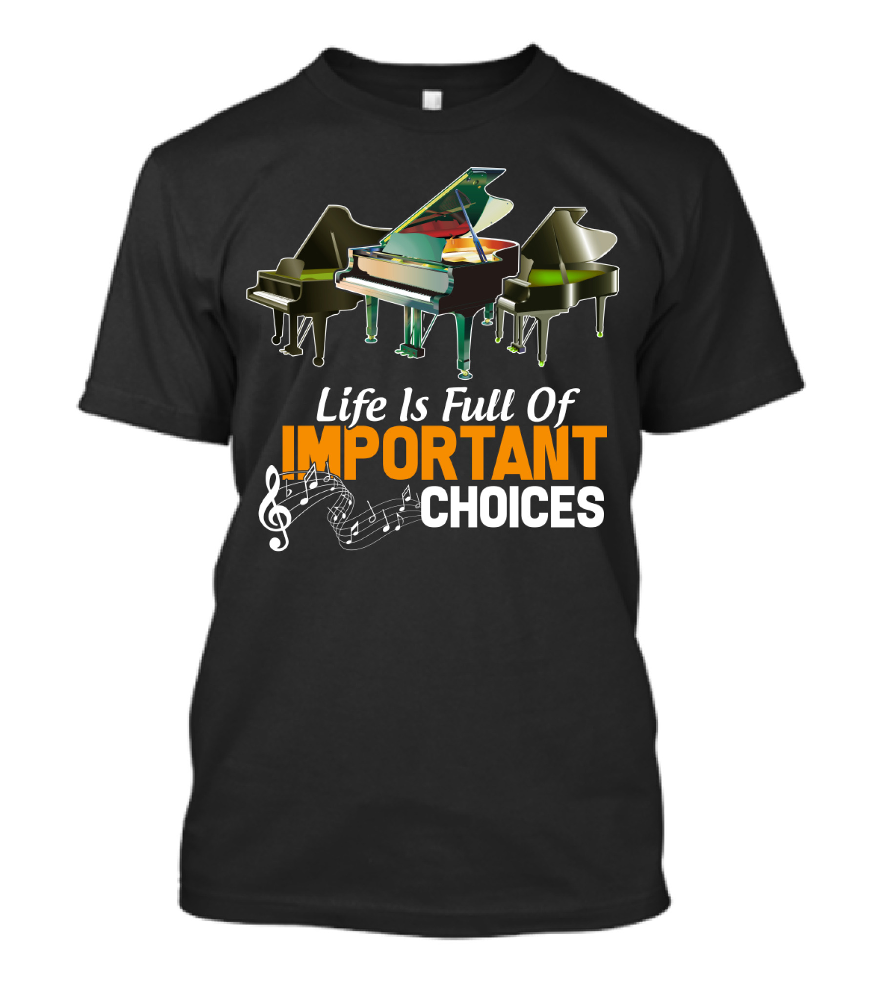 Life Is Full Of Important Choices Piano Humor Music Notation T-Shirt