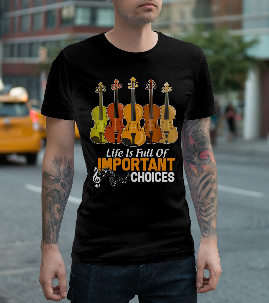 Life Is Full Of Important Choices Funny Viola Musical Notes Quintet T-Shirt