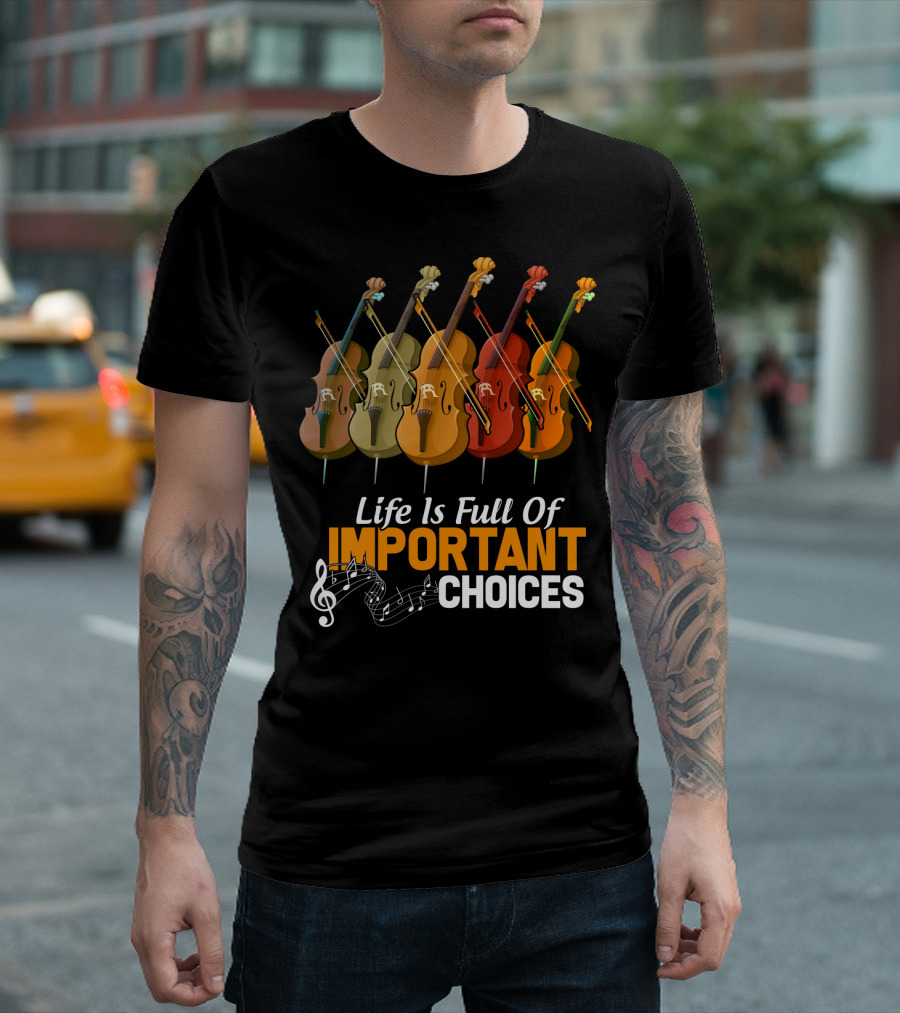 Life Is Full Of Important Choices Colorful Cello Music Notes T-Shirt