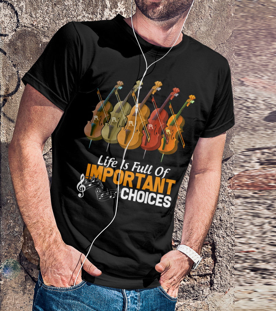 Life Is Full Of Important Choices Colorful Cello Music Notes T-Shirt