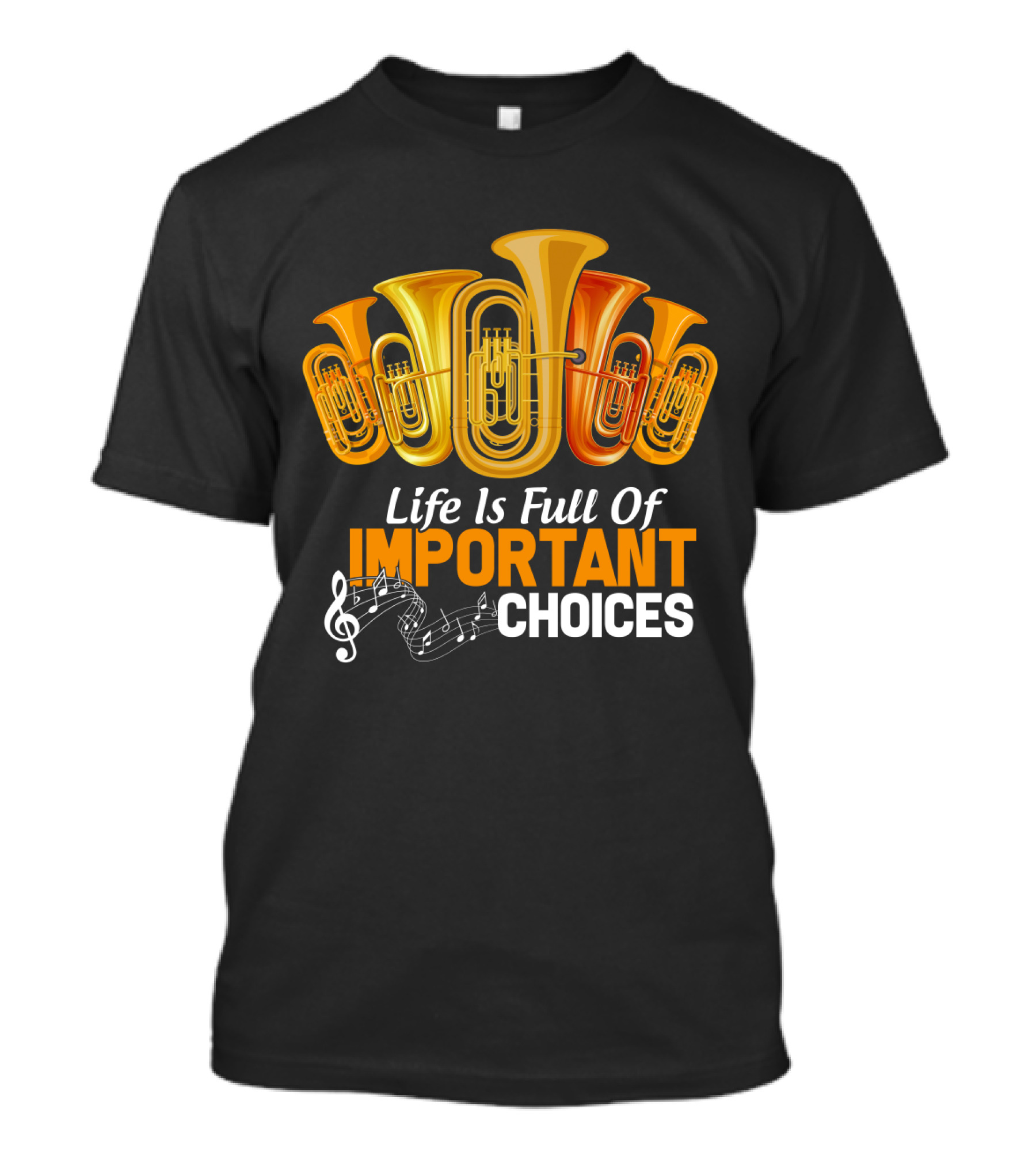 Life Is Full Of Important Choices Musical Tuba Humor T-Shirt