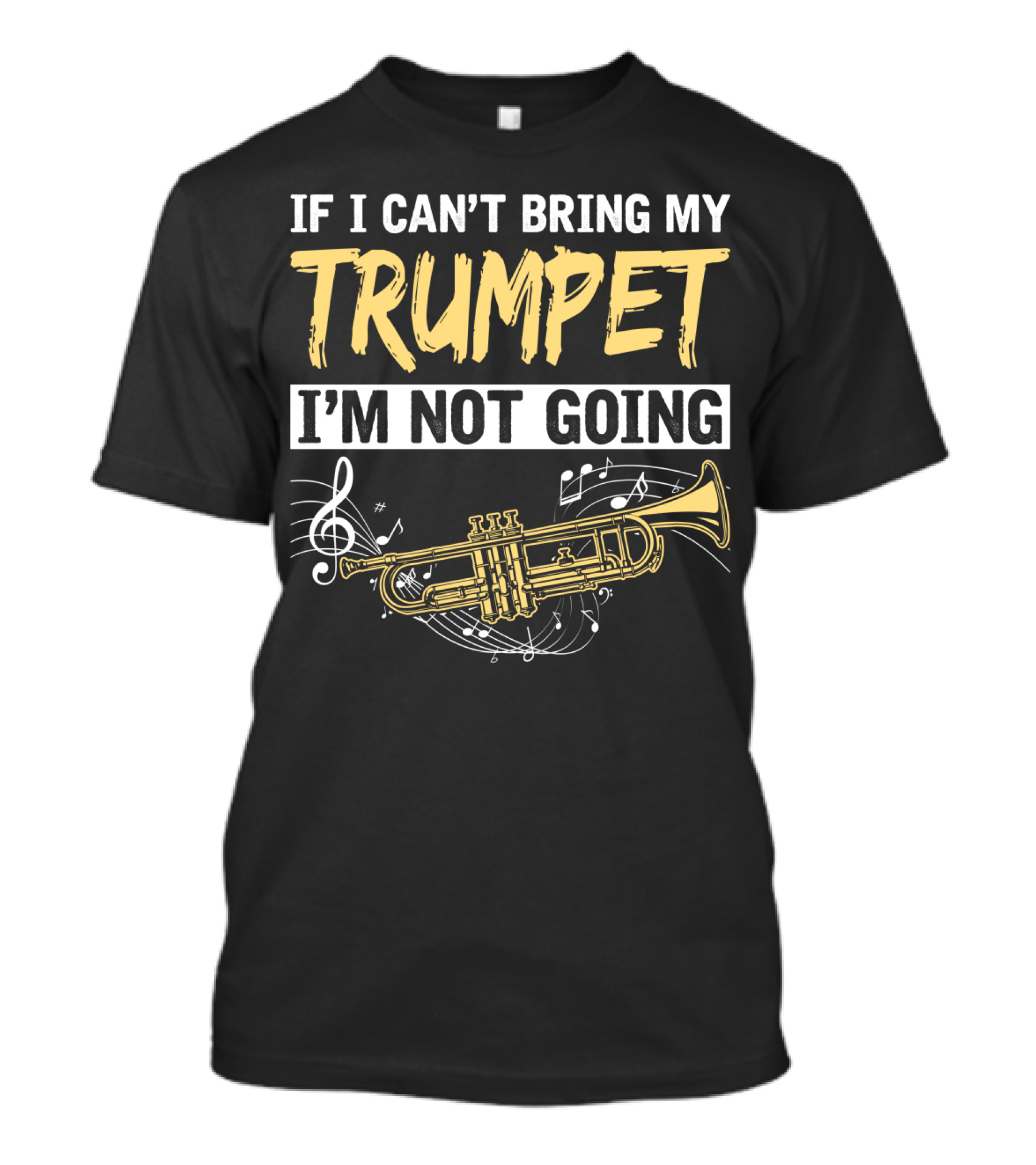 If I Can't Bring My Trumpet I'm Not Going Musical Notes Horn T-Shirt