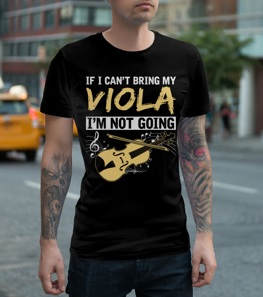If I Can't Bring My Viola I'm Not Going Musical Notes Clef T-Shirt