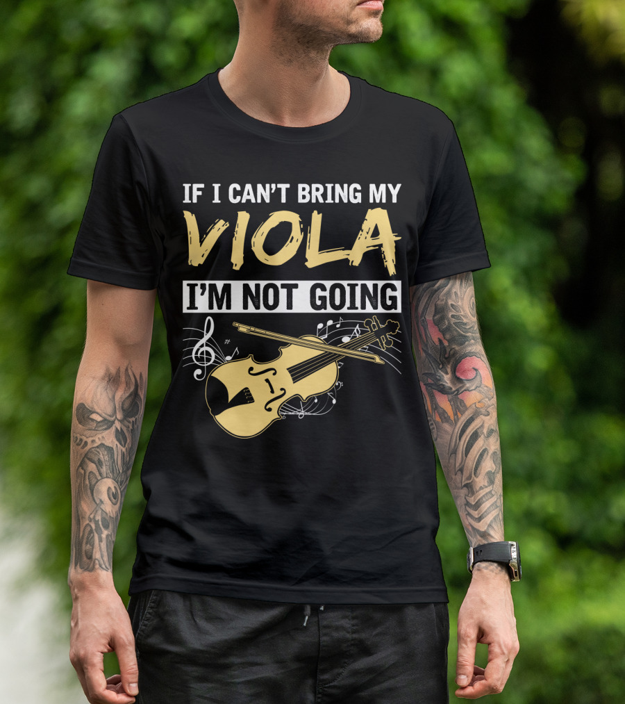 If I Can't Bring My Viola I'm Not Going Musical Notes Clef T-Shirt