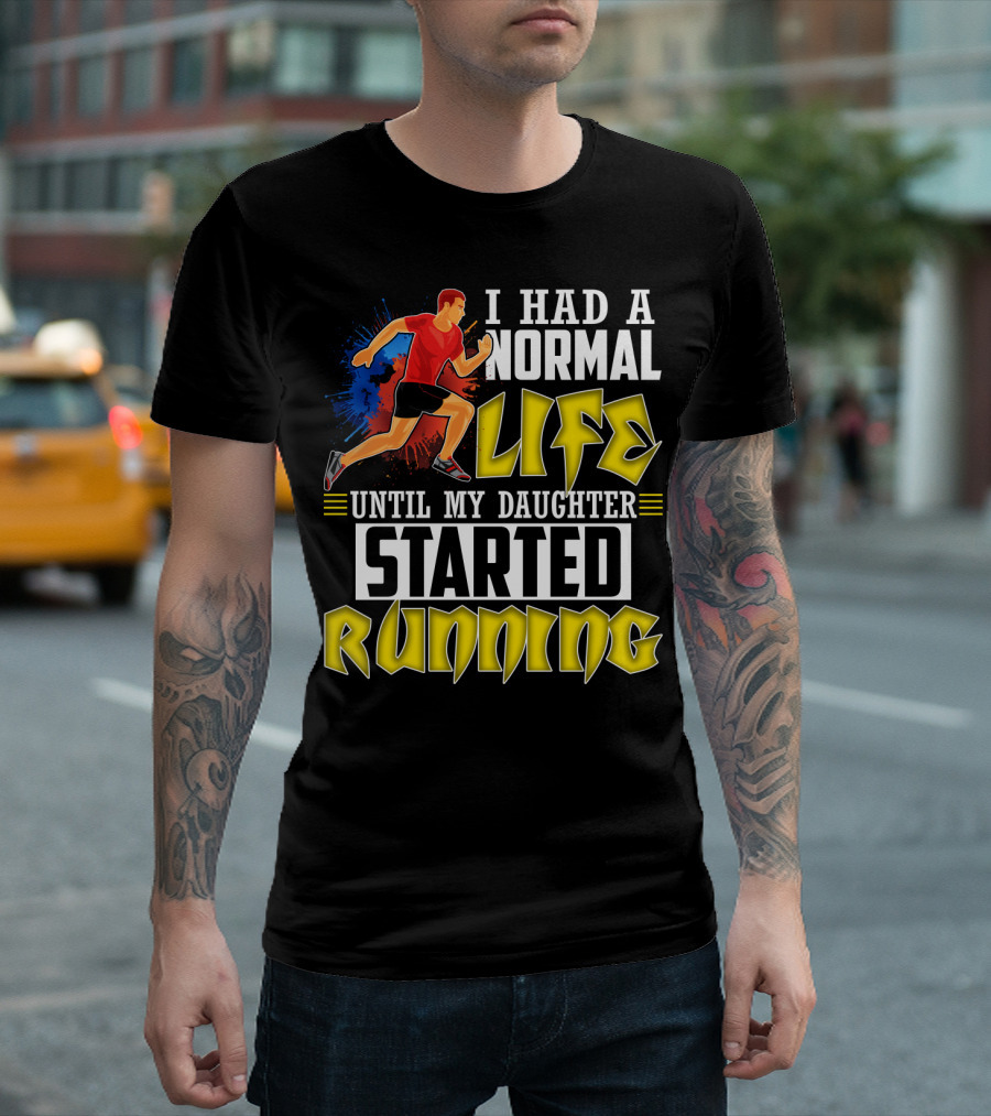 I Had A Normal Life Until My Daughter Started Running With Bold Athlete Illustration and Splash Background T-Shirt