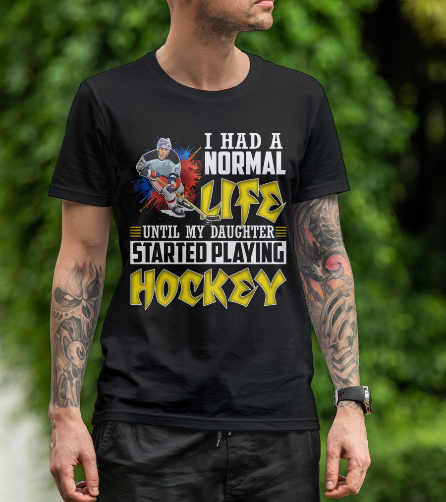 I Had A Normal Life Until My Daughter Started Playing Hockey Colorful Dynamic Hockey Player T-Shirt