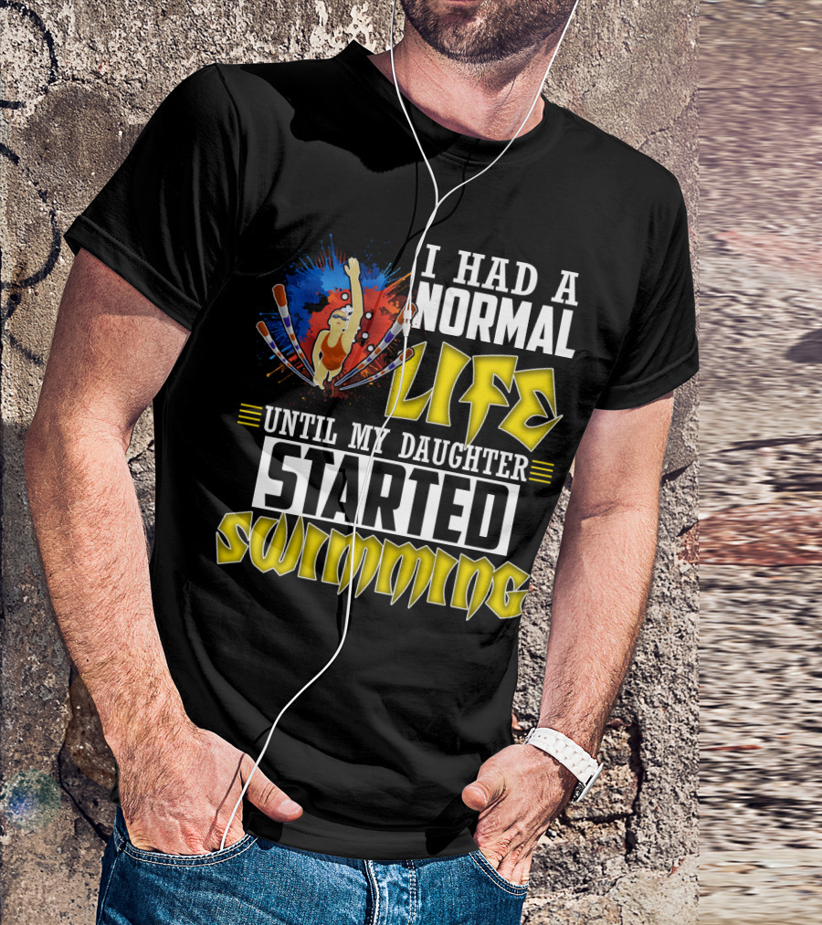 I Had A Normal Life Until My Daughter Started Swimming Vintage Style Swimmer T-Shirt