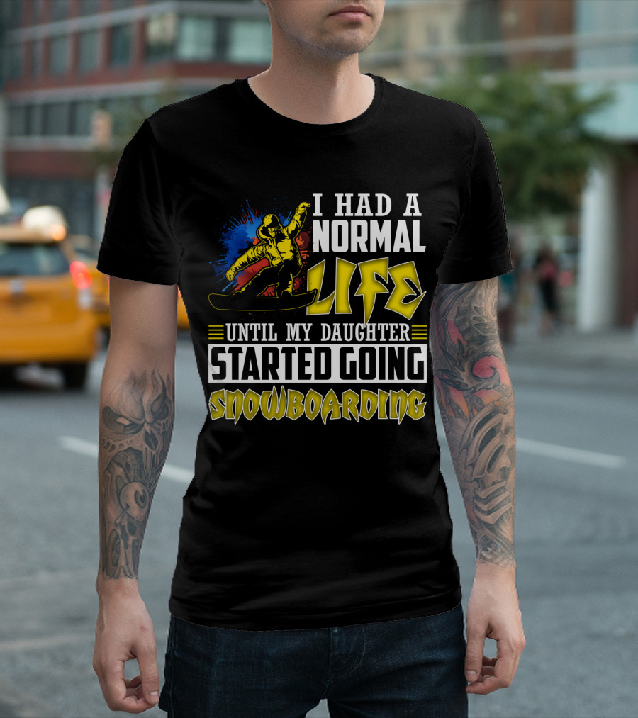 I Had A Normal Life Until My Daughter Started Going Snowboarding Snowboarder Art Explosion T-Shirt