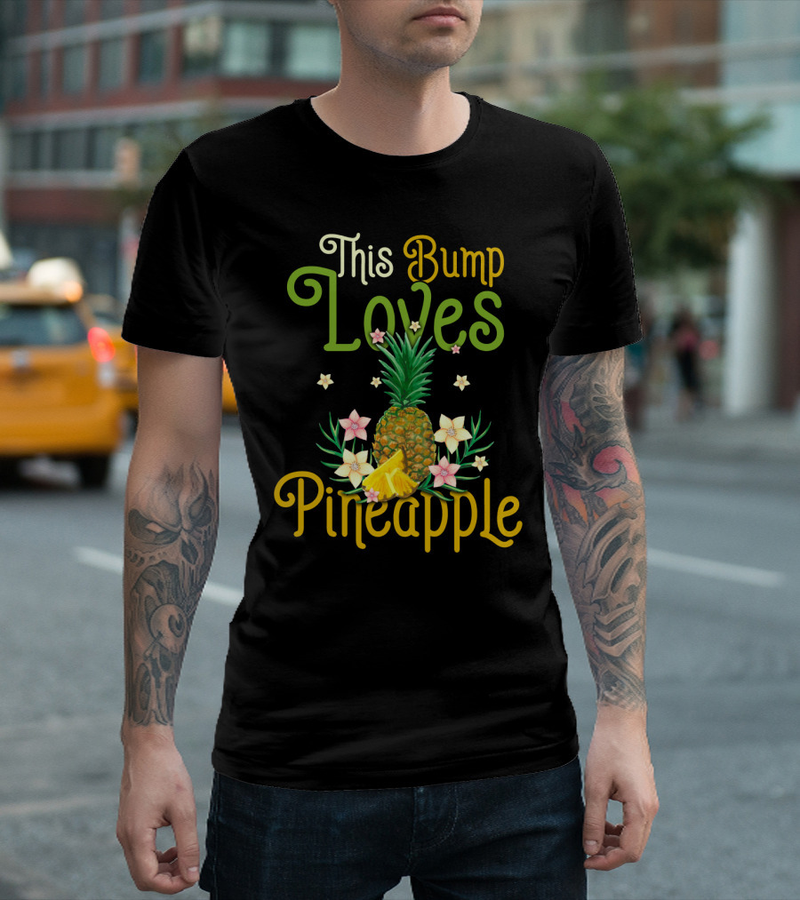 This Bump Loves Pineapple With Floral Accents And Tropical Fruit T-Shirt