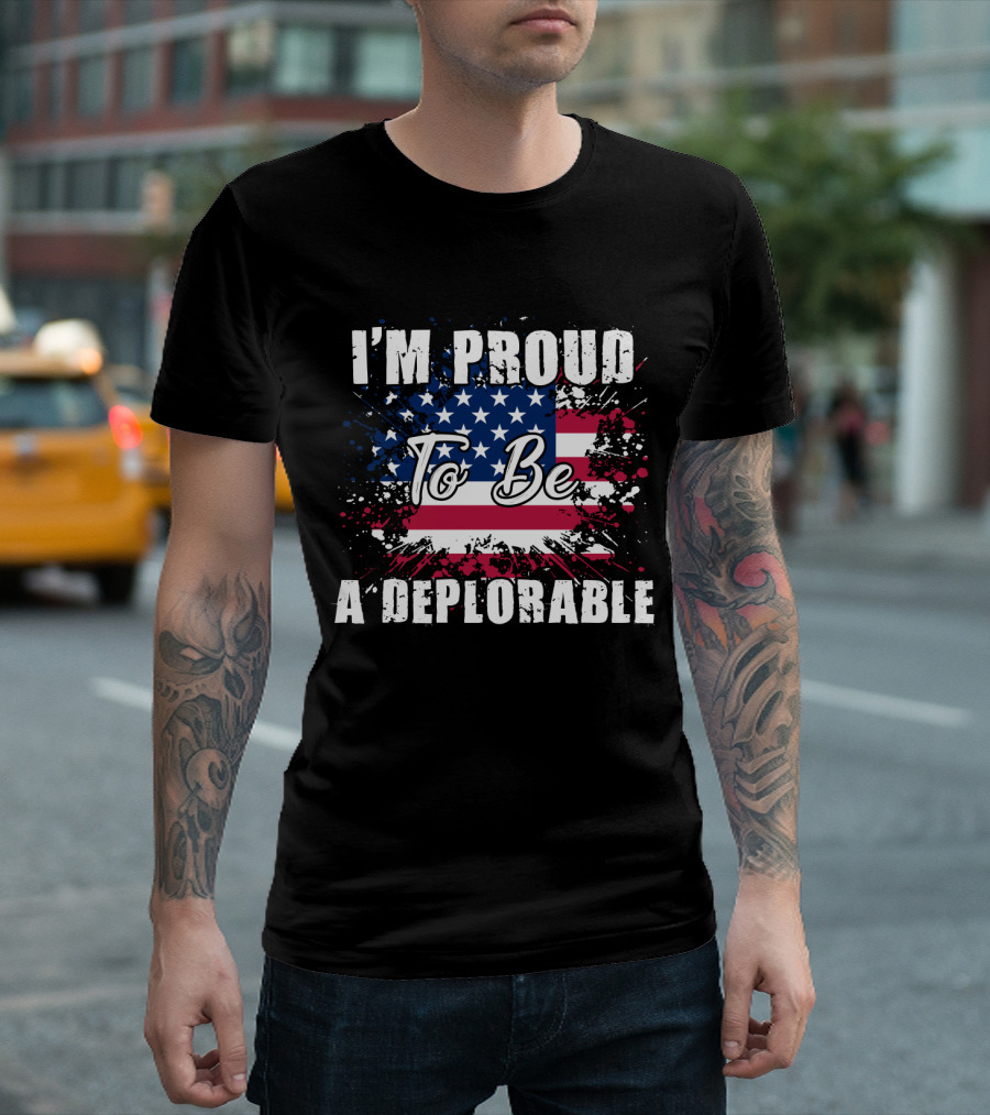 I'm Proud To Be A Deplorable American Flag T-Shirt