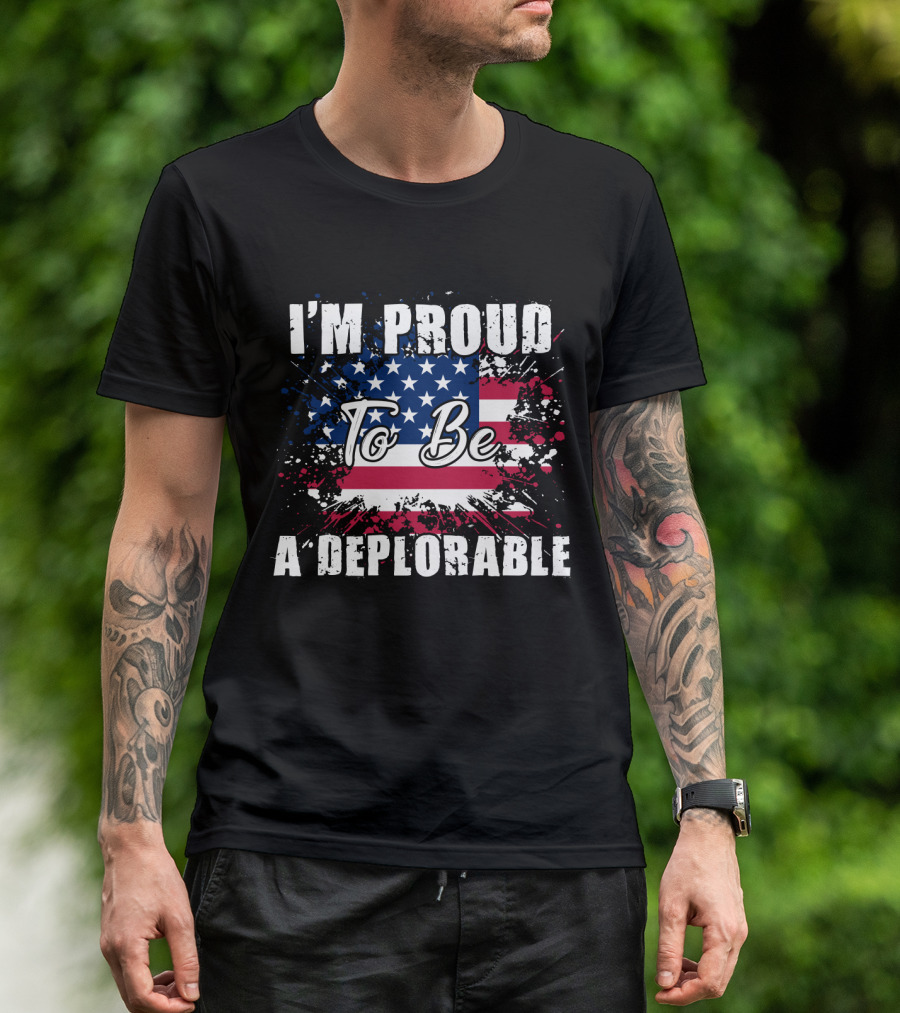 I'm Proud To Be A Deplorable American Flag T-Shirt