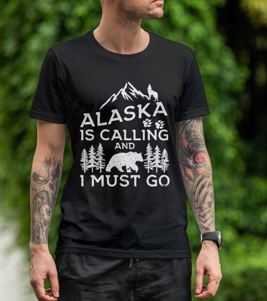 Alaska Is Calling And I Must Go Mountain Bear Wolf Pawprints Forest T-Shirt