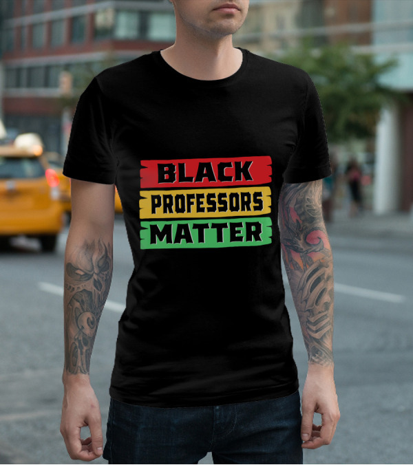Black Professors Matter Black History Month T-Shirt