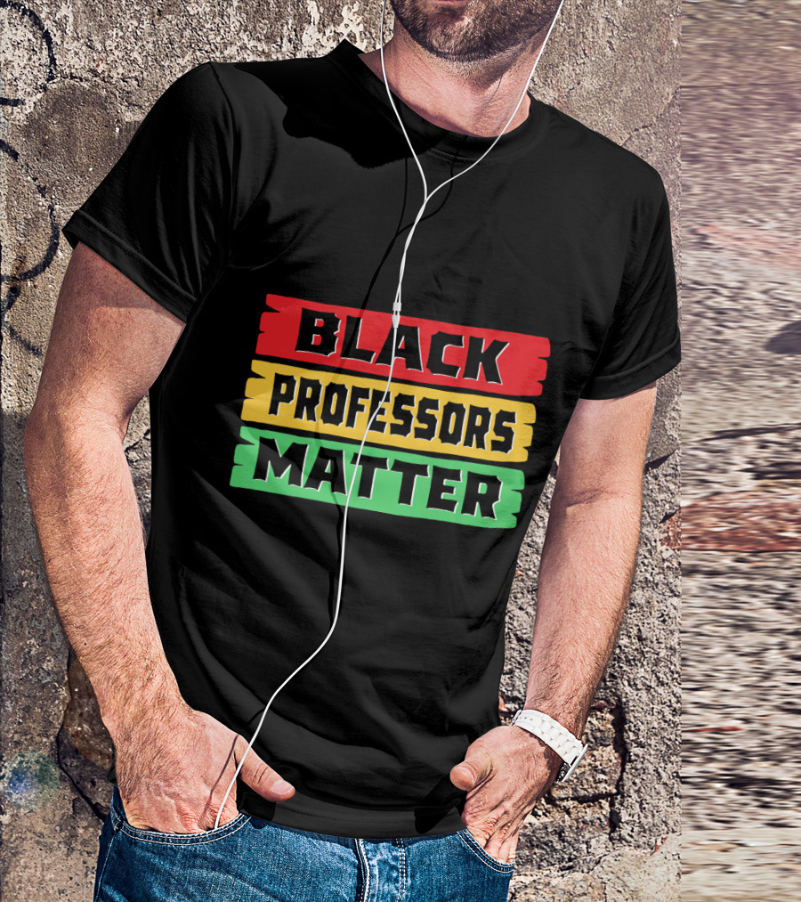 Black Professors Matter Black History Month T-Shirt