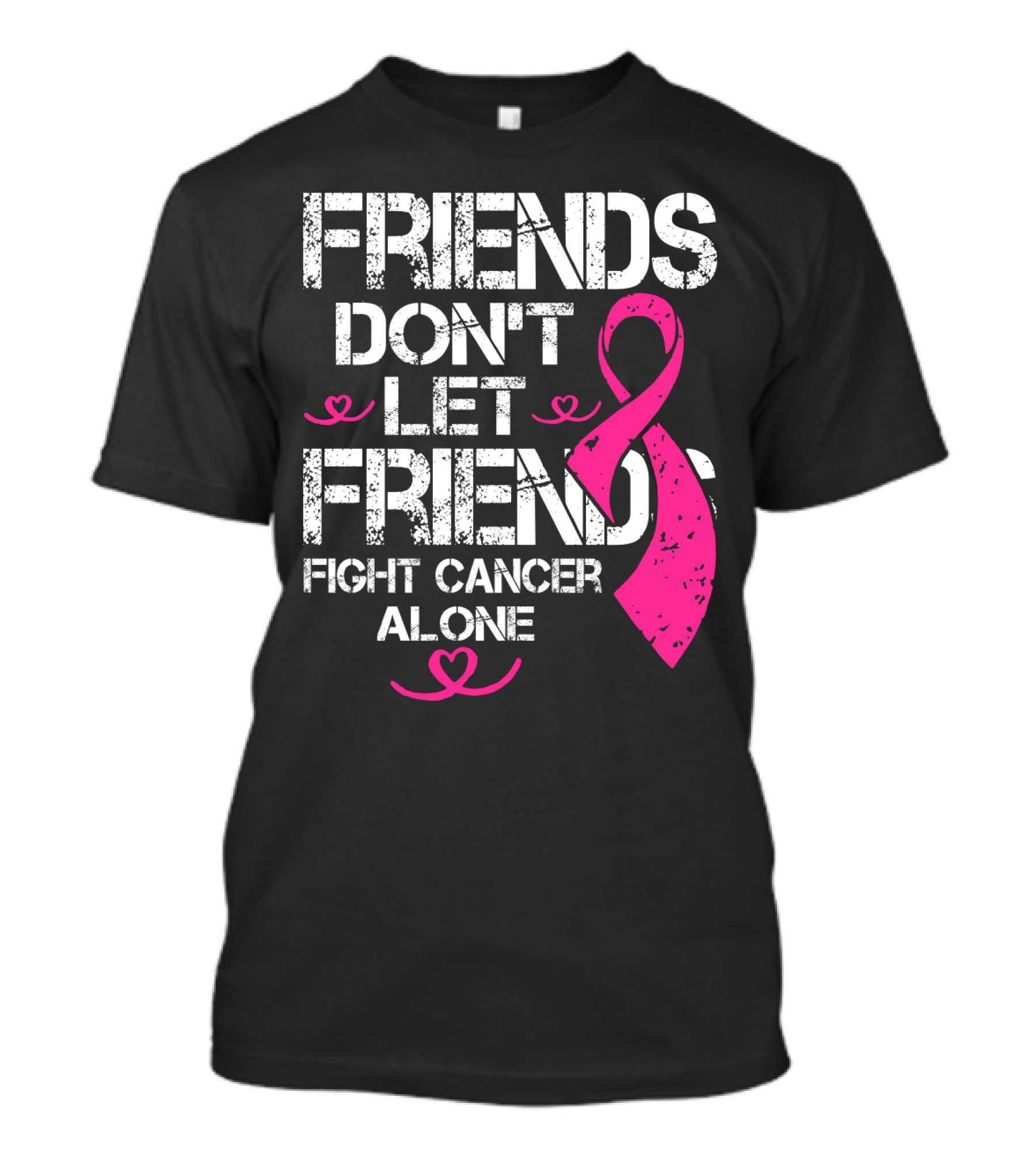 Friends Don't Let Friends Fight Cancer Alone Breast Cancer T-Shirt