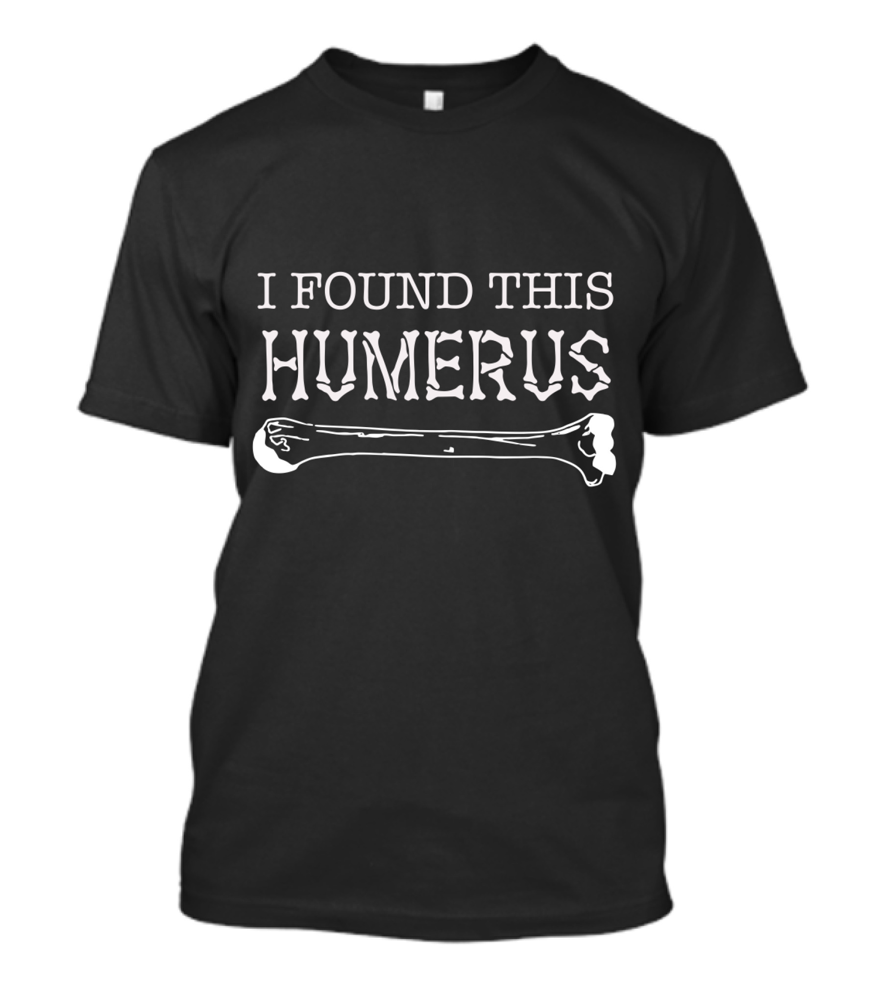 I Found This Humerus Funny Halloween Skeleton Bone Pun T-Shirt