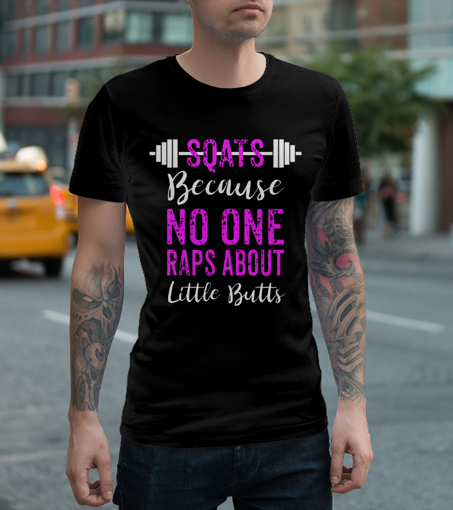 Squats Because No One Raps About Little Butts Workout Tank with Barbell T-Shirt