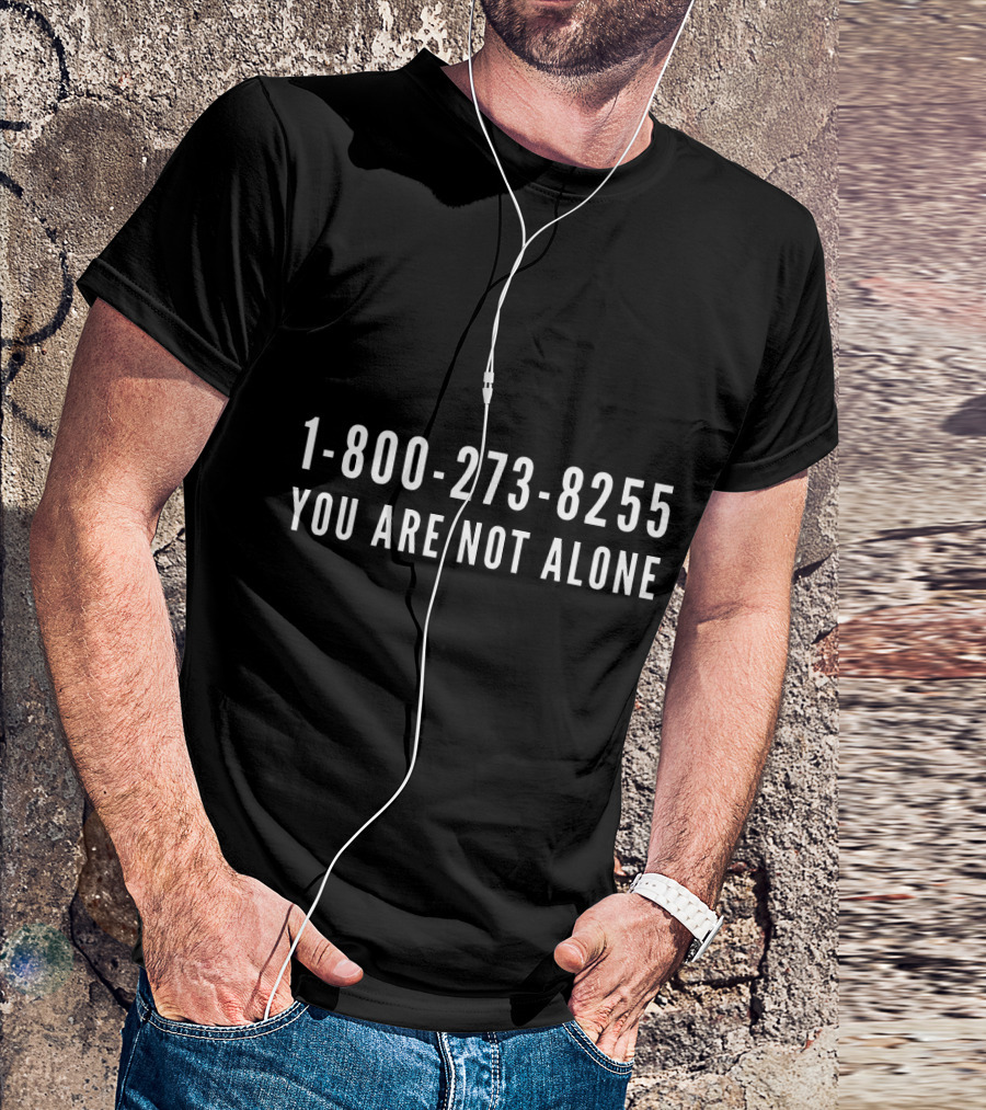 1-800-273-8255 You Are Not Alone T-Shirt