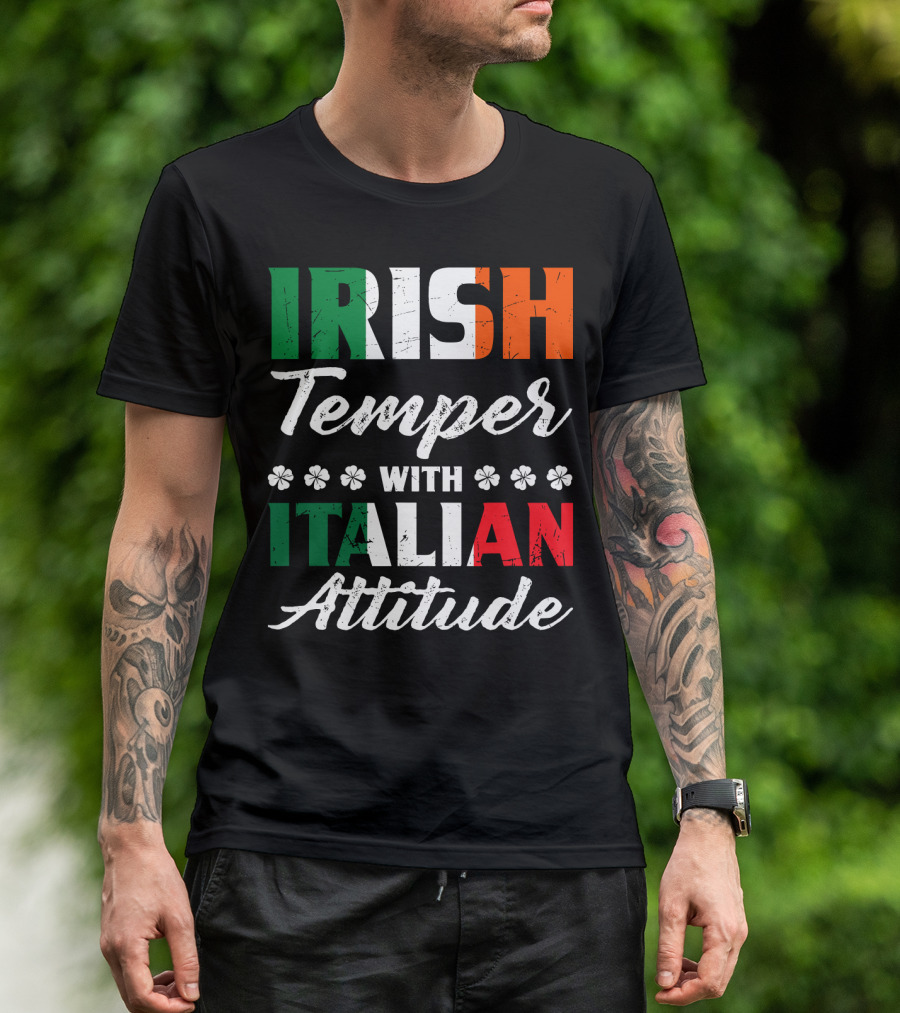 Irish Temper With Italian Attitude Irish Italian T-Shirt