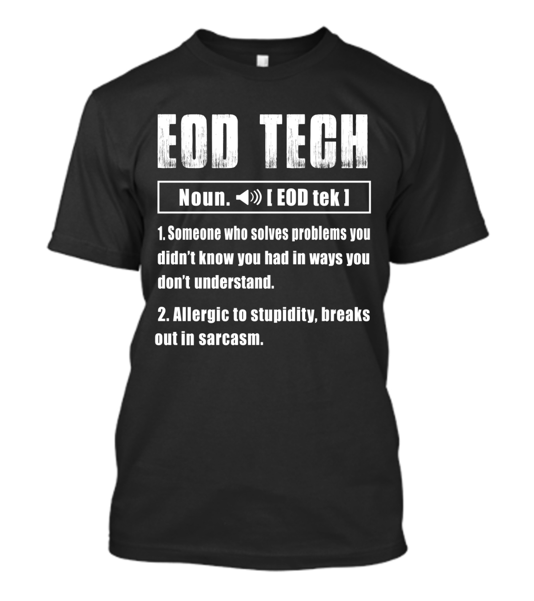 EOD Tech Noun Problem Solver Allergic To Stupidity Breaks Out In Sarcasm T-Shirt
