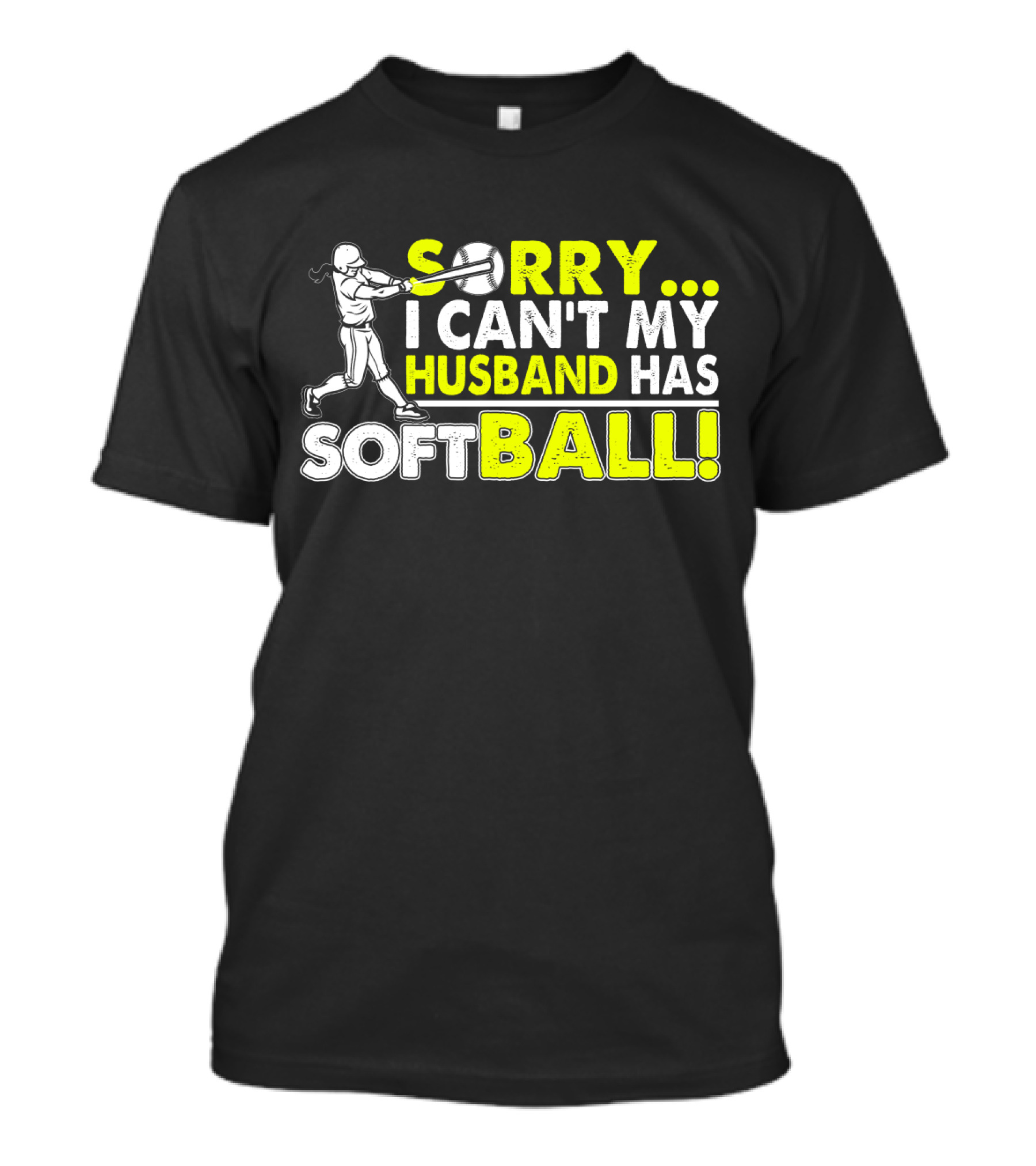 Sorry I Can't My Husband Has SOFTBALL Batter T-Shirt
