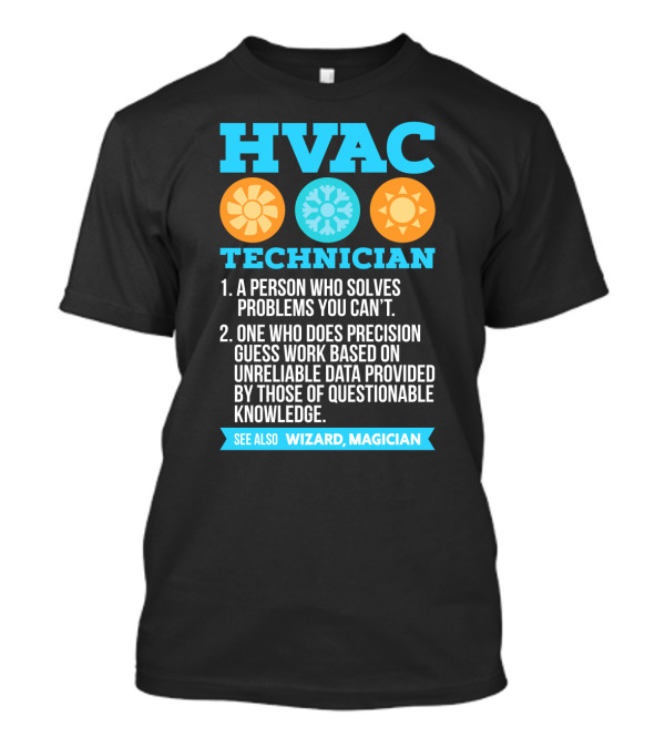 HVAC Technician Wizard Magician A Person Who Solves Problems You Can't T-Shirt
