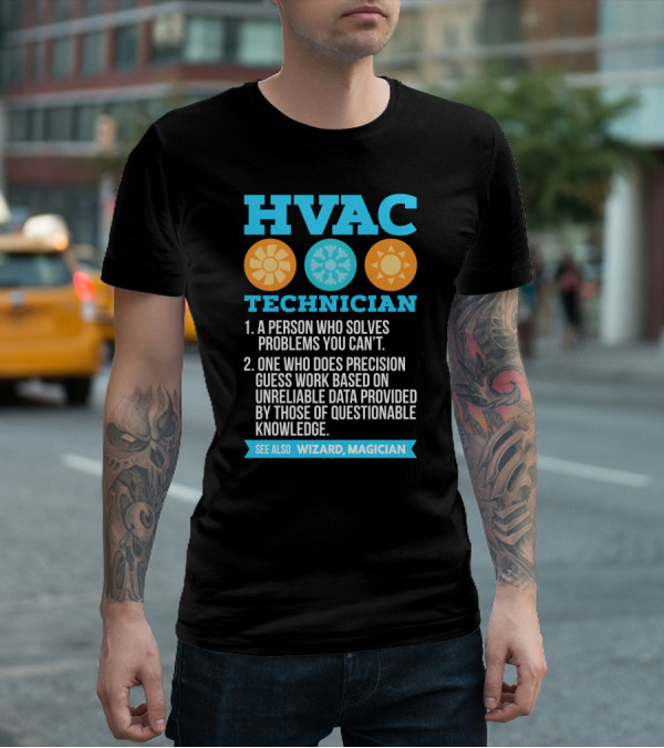 HVAC Technician Wizard Magician A Person Who Solves Problems You Can't T-Shirt