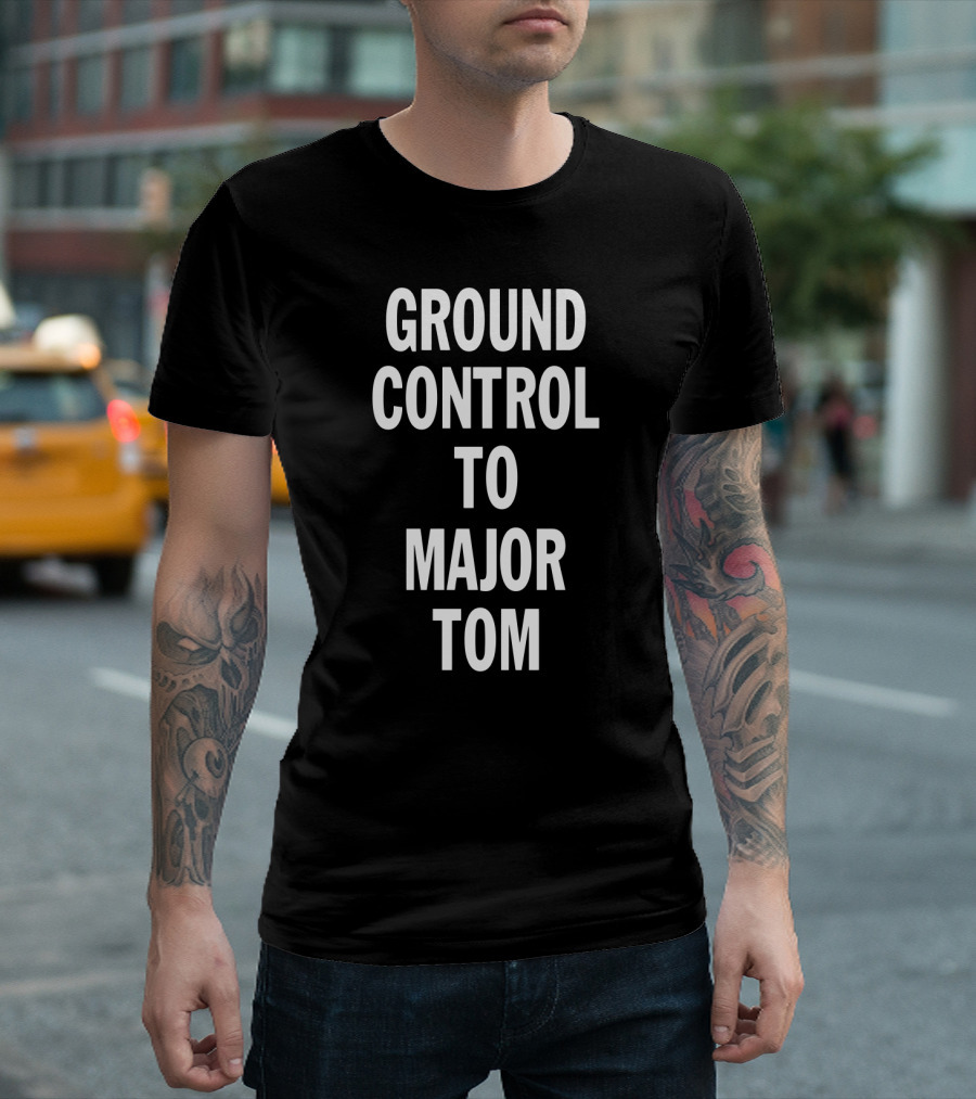 Ground Control To Major Tom Song Lyric Text T-Shirt