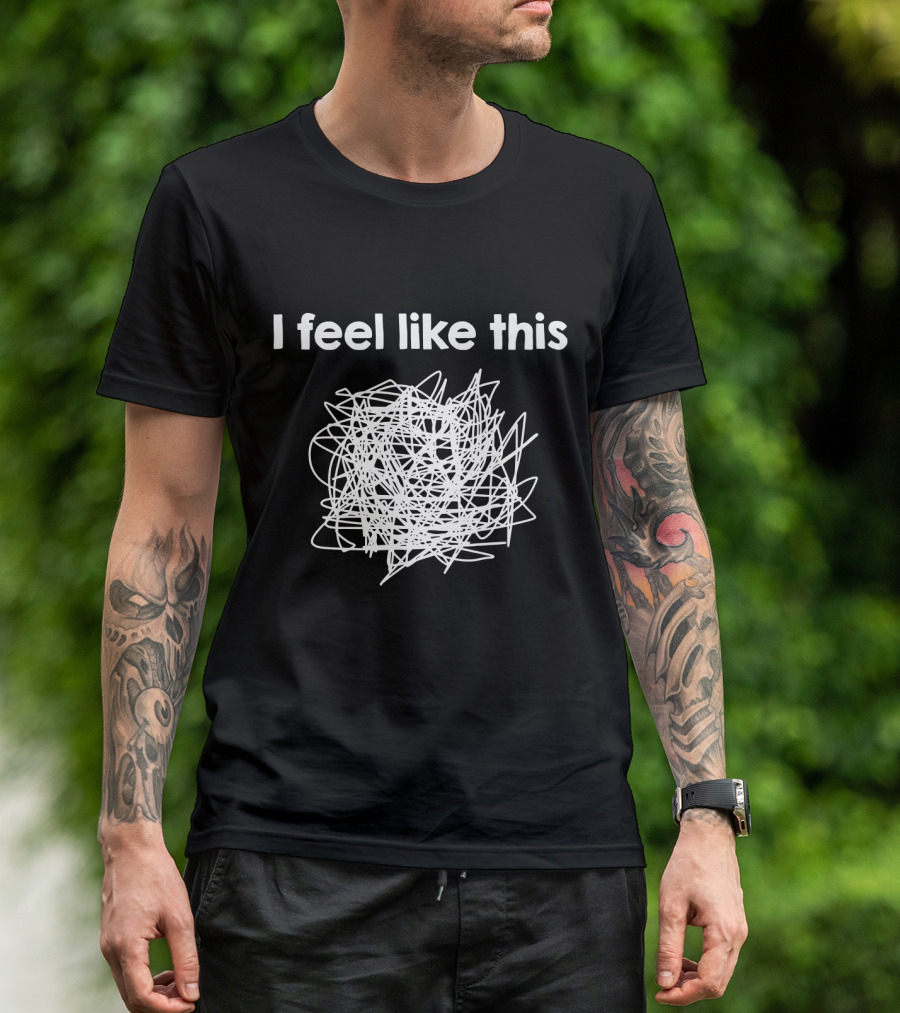 I Feel Like This Psychology Self Analyze Therapy Scribble Sketch T-Shirt
