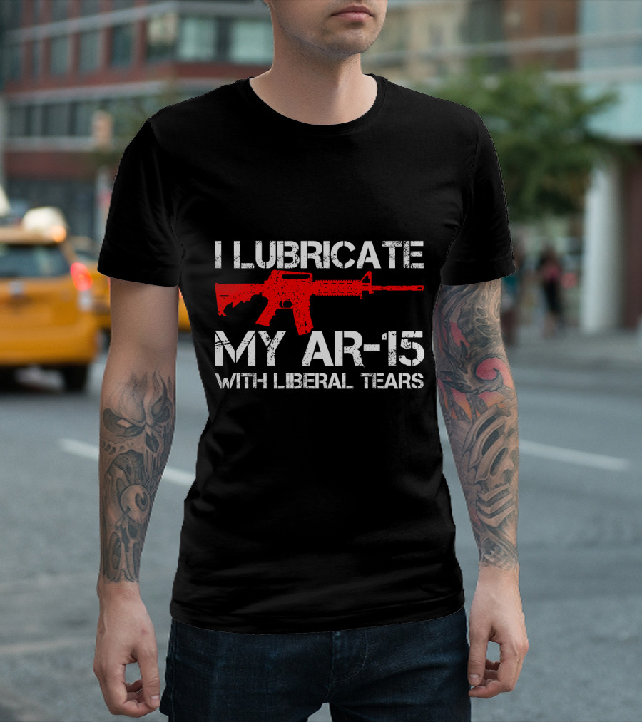 I Lubricate My AR-15 with Liberal Tears Red Rifle T-Shirt