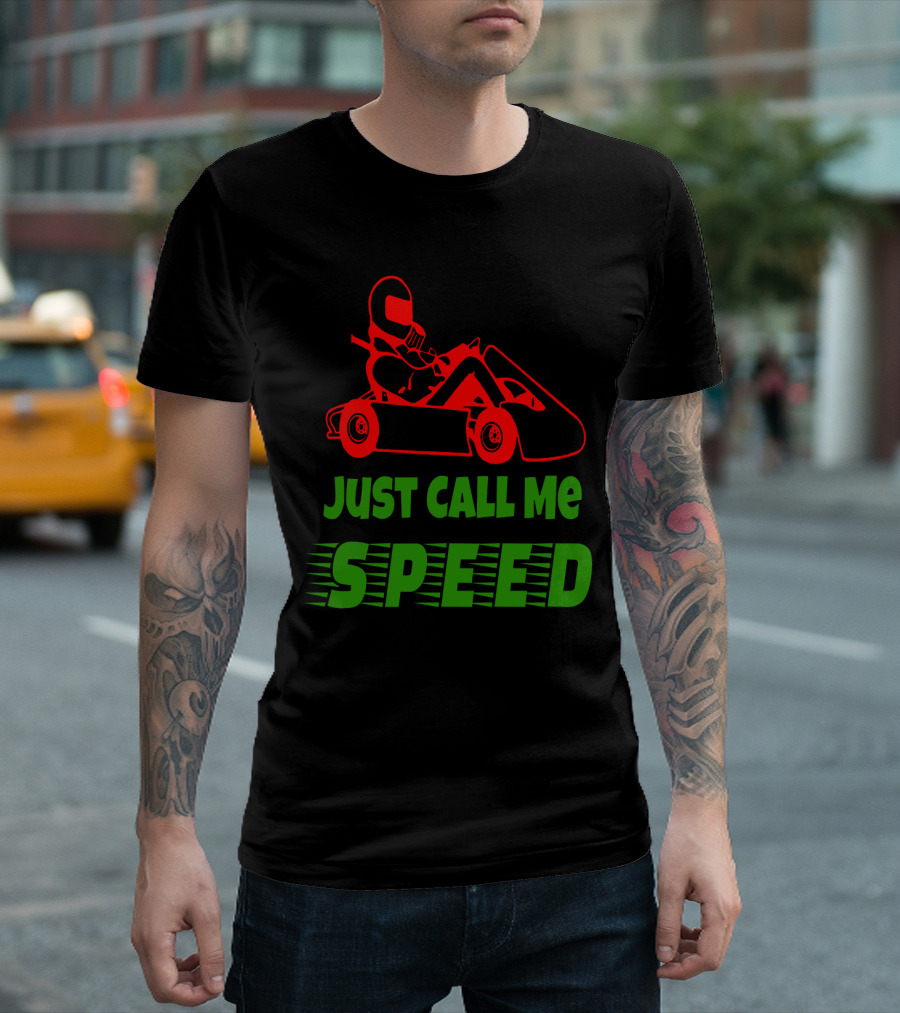 Just Call Me Speed Go Kart Racing Fun T-Shirt