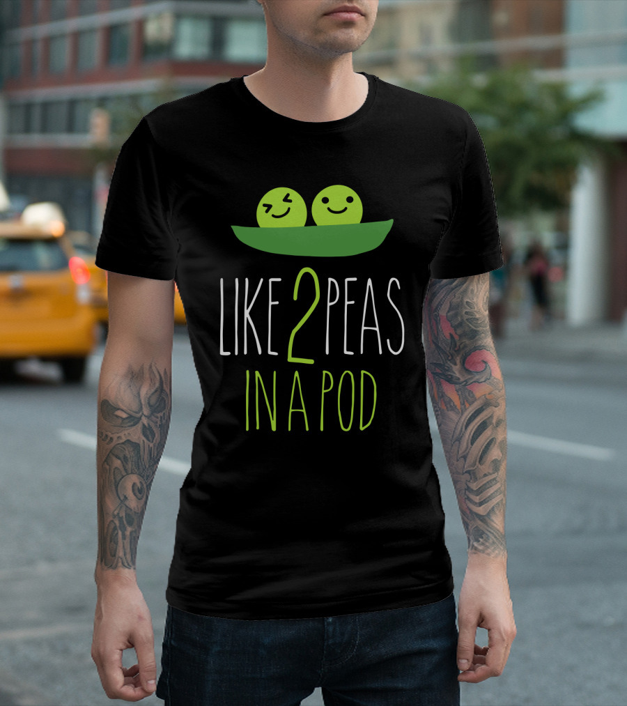 LIKE 2 PEAS IN A POD TWO SMILING GREEN PEAS IN GREEN POD T-Shirt