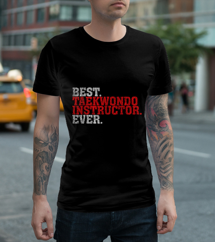 BEST TAEKWONDO INSTRUCTOR EVER T-Shirt