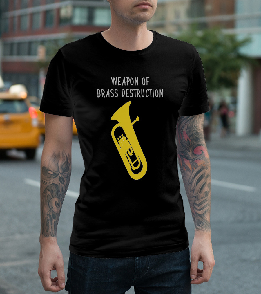 Weapon Of Brass Destruction Baritone Euphonium Humor T-Shirt