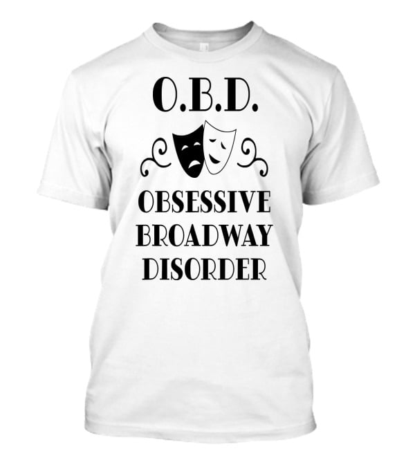 O.B.D. Obsessive Broadway Disorder Theater Masks T-Shirt