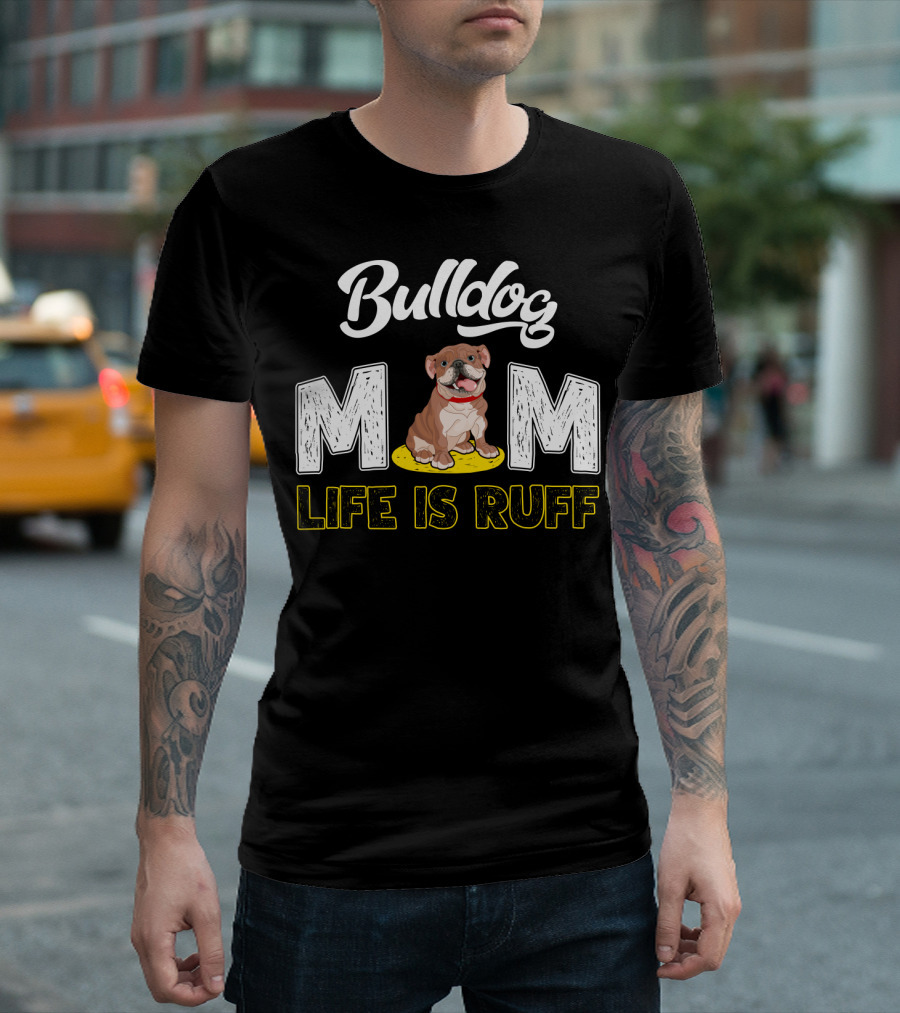 Bulldog Mom Life Is Ruff Yellow Leash T-Shirt